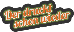 Der Druckt Schon Wieder